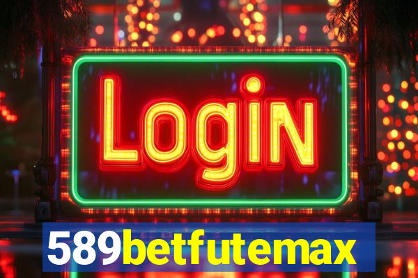589betfutemax futebol ao vivo
